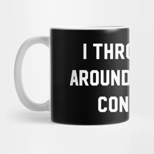 I throw sass around like it's confetti Mug